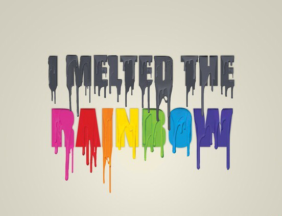 I Melted the Rainbow