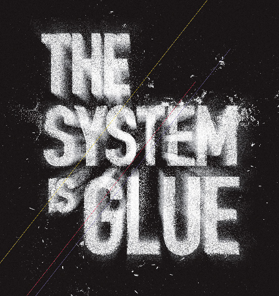 The System Is Glue