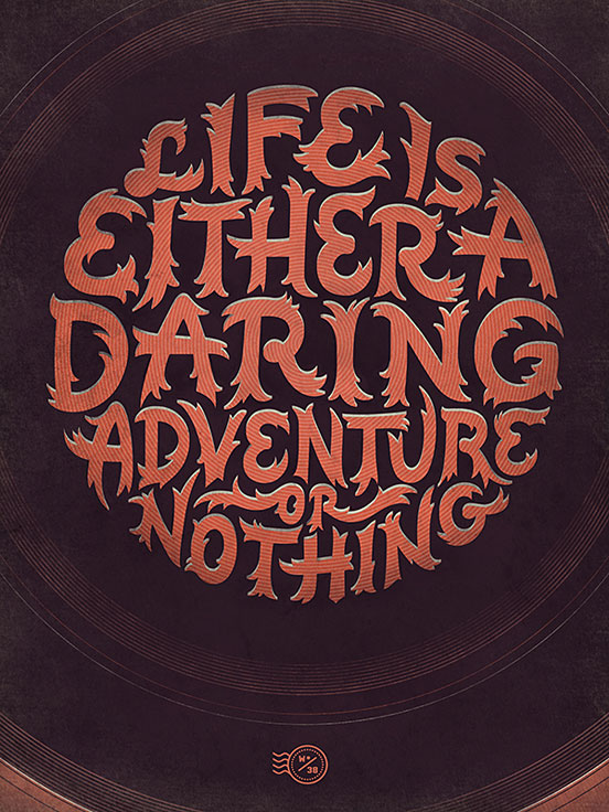 Life is Either a Daring Adventure or Nothing