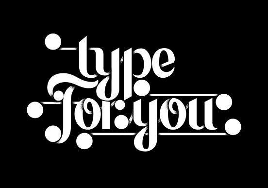 Type For you
