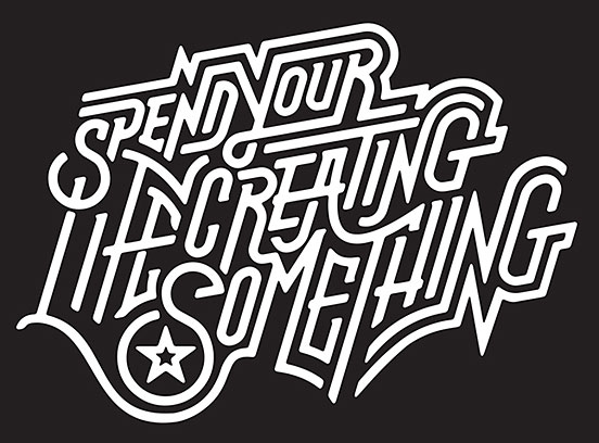 Spend Your Life Creating Something - The Design Inspiration | Fonts ...
