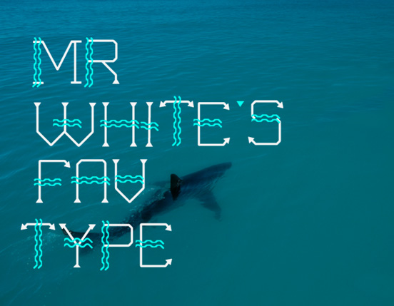 Mr Wihte’s Fav Type