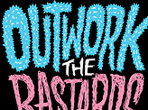 Outwork The Rastards