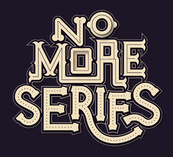No More Serifs