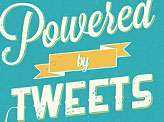 Powered by Tweets