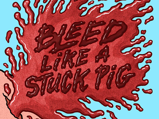 Bleed Like A Stuck Pig
