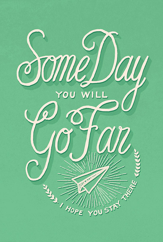 Some Day You Will go Far