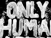 Only Human After All