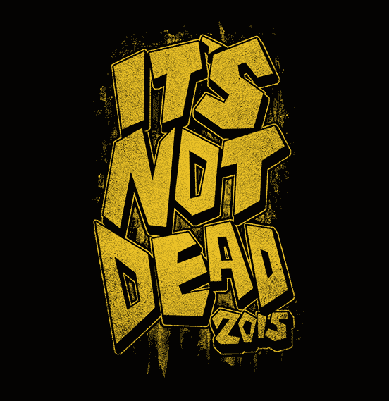 It’s Not Dead 2015
