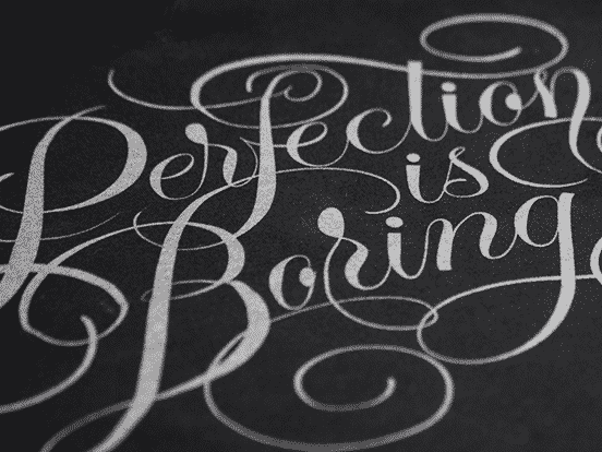 Perfection is Boring