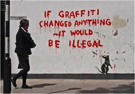 Macintosh HD:Users:brittanyloeffler:Downloads:Upwork:Banksy:Banksy-if-graffiti-changed-anything-it-would-be-illegal.jpg